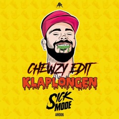 Sickmode -  Klaplongen (Chewzy Edit)