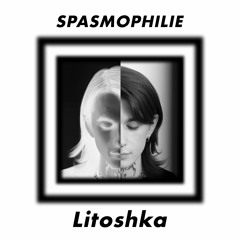 Spasmophile #11 - Litoshka