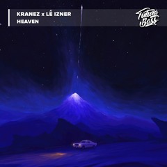 KRANEZ X LÊ IZNER - Heaven [Future Bass Release]