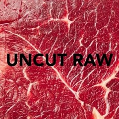 Uncut Raw (RMX)