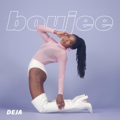 Boujee - DEJA [EXPLICIT]