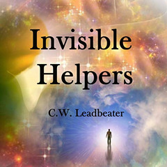 [Download] EPUB 🗸 Invisible Helpers by  C.W. Leadbeater,Clay Lomakayu,Medicine of On