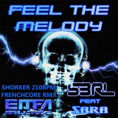 S3RL - Feel The Melody (SHORKER 210BPM FRENCHCORE RMX)