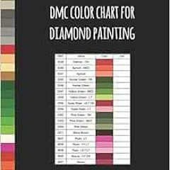 ACCESS KINDLE PDF EBOOK EPUB DMC Color Chart for Diamond Painting: 456 Colors with Ul