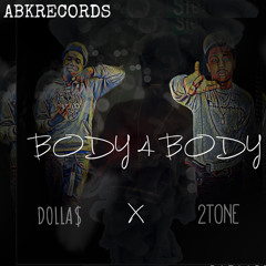 2TONE X DOLLA$ - BODY 4 BODY