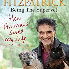 Read PDF 📪 How Animals Saved My Life: Being the Supervet: The Number 1 Sunday Times