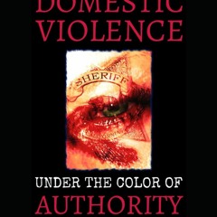 Pdf⚡️(read✔️online) Domestic Violence: Under the Color of Authority