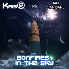 KrisP Vs Ian Van Dahl - Bonfires In The Sky