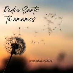 Padre Santo Te Amamos - JH