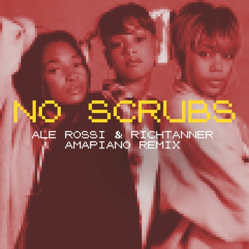TLC - No Scrubs (Ale Rossi & Richtanner Amapiano Remix)