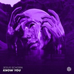 Jesus Schorn - Know You