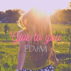 Give  To You
