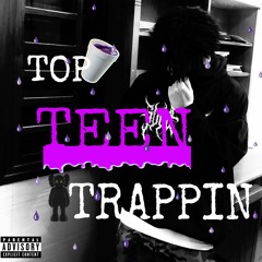 TOP TEEN TRAPPIN