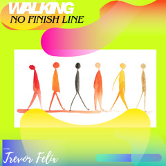 Walking " no finish line "