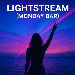 Lightstream (Monday Bar)