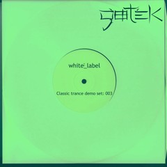 “White Label” a Classic Trance demo mix: 003, recorded live Apr. 22, 2023