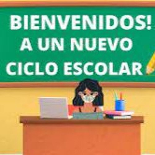 Stream Bienvenidos Al Ciclo Escolar By Gilma Garcia Listen Online For