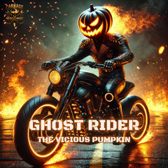 The Vicious Pumpkin - GHOST RIDER [FREE DOWNLOAD]