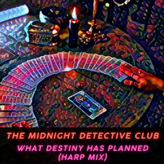 What Destiny Has Planned - Harp Mix (The Midnight Detective Club)