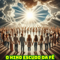 O Hino Escudo da Fé