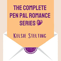 [Get] PDF 📁 The Complete Pen Pal Romance Series by  Kelsie Stelting [EPUB KINDLE PDF