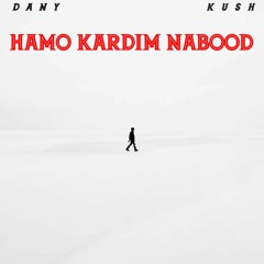 HAMO KARDIM NABOOD - DANYKUSH