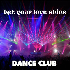 * Let your love shine *