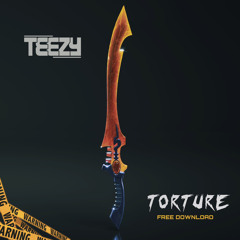 TEEZY - TORTURE (FREE DL)