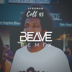 Afroman - Colt 45 (Beave Remix)