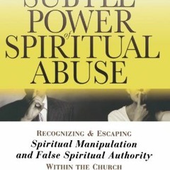 READ [PDF EBOOK EPUB KINDLE] Subtle Power of Spiritual Abuse, The by  David Johnson &