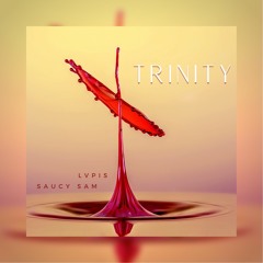 LVPIS & Saucy Sam - Trinity