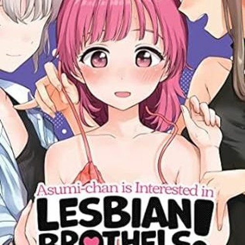Free PDF Asumi-chan is Interested in Lesbian Brothels! Vol. 3 Full Format