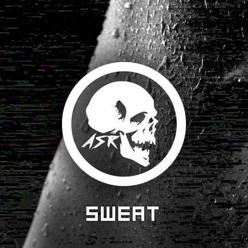 ASR - Sweat (Original Mix)