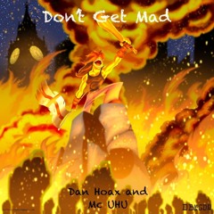 Dan Hoax & MC UHU - Dont Get Mad.mp3