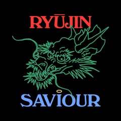 Ryūjin / Saviour