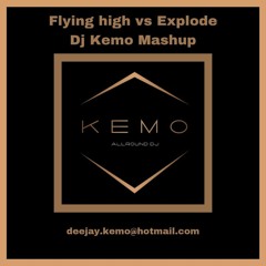 Flying High Vs Explode (Dj Kemo Mashup) FREE DOWNLOAD