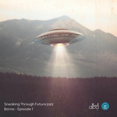 Sneaking Through Future Jazz By Borna - Episode 1