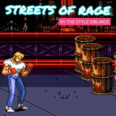 STREETS OF RAGE - BY THE STYLE SIBLINGS