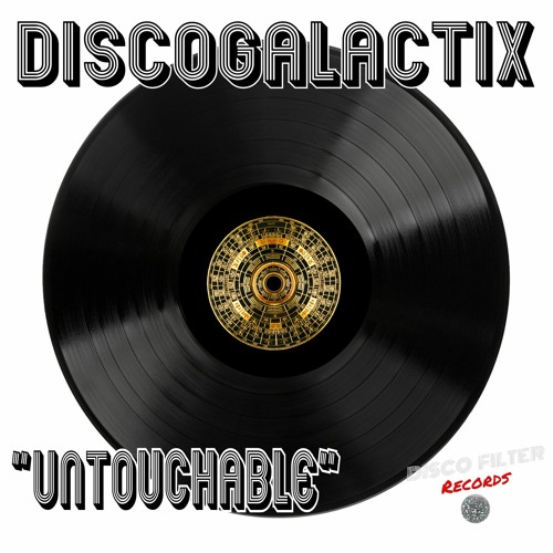 DiscoGalactiX - Untouchable [Disco Filter Records]