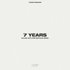 LUKAS GRAHAM - 7 YEARS (KILLING WITH FIRE REMIX)