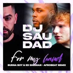 Dj Saudade & Burna Boy & Ed Sheeran - For my hand remix