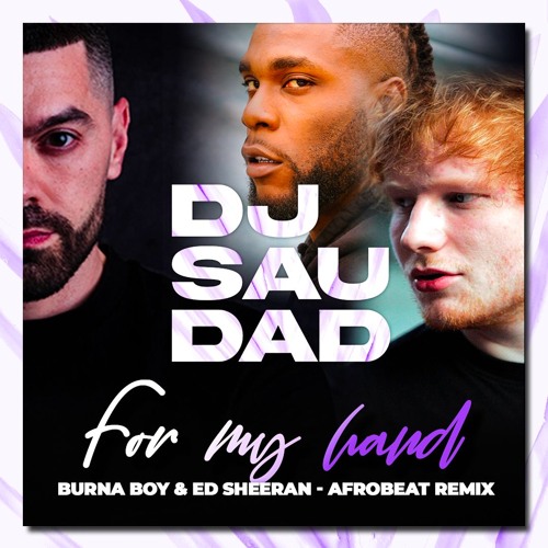 Dj Saudade & Burna Boy & Ed Sheeran - For my hand remix