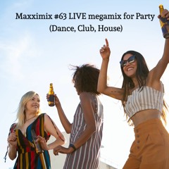 Maxximix #63 LIVE megamix for Party (Dance, Club, House)