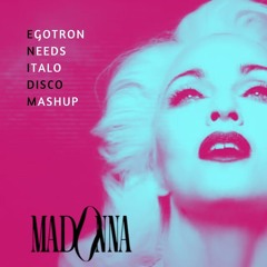 Madonna -  Girl Gone Wild (#Egotron Needs #italodisco #mashup )
