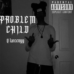 PROBLEM CHILD