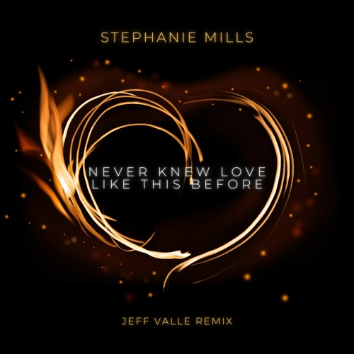 Stream Stephanie Mills - Never Knew Love Like This Before (Jeff Valle  Remix) SOON by JEFF VALLE A.K.A VAL-EL | Listen online for free on  SoundCloud