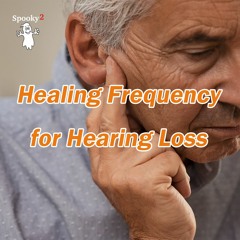 Healing Frequency for Hearing Loss - Spooky2 Rife Frequencies