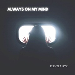 ALWAYS ON MY MIND