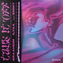 Braaheim, ILYAA - Take It Off (feat. EMMY)