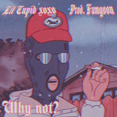 Why not? (prod.famgoon)